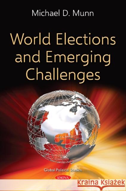 World Elections and Emerging Challenges Michael D. Munn 9781536138313 Nova Science Publishers Inc - książka