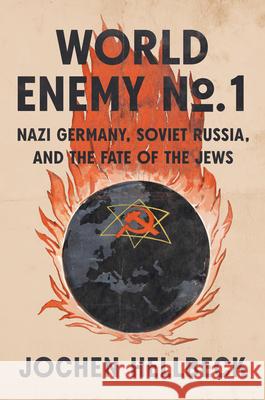 World Enemy No. 1: Nazi Germany, Soviet Russia, and the Fate of the Jews Jochen Hellbeck 9780593657386 Penguin Press - książka