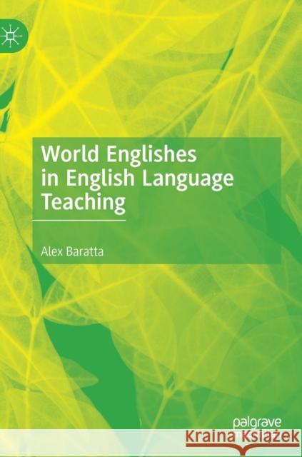 World Englishes in English Language Teaching Alex Baratta 9783030132859 Palgrave MacMillan - książka