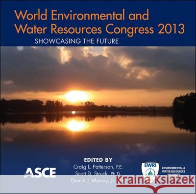 World Environmental and Water Resources Congress 2013 Craig L. Patterson, Scott D. Struck, Daniel J. Murray Jr. 9780784412947 American Society of Civil Engineers - książka