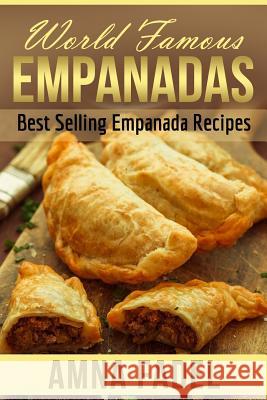 World Famous Empanadas: Best Selling Empanada Recipes Amna Fadel 9781511906289 Createspace - książka