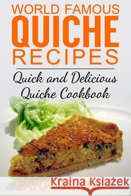 World Famous Quiche Recipes: Quick and Delicious Quiche Cookbook Lara Bennet 9781517678722 Createspace - książka