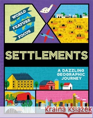 World Feature Focus: Settlements Rebecca Kahn 9781445161983 Hachette Children's Group - książka