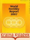 World Fertility Report United Nations: Department of Economic and Social Affairs: Population Division 9789211514735 United Nations
