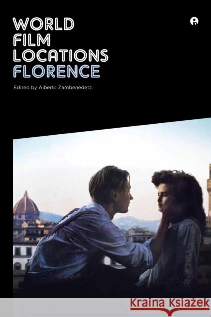 World Film Locations: Florence Alberto Zambenedetti 9781783203604 Intellect (UK) - książka
