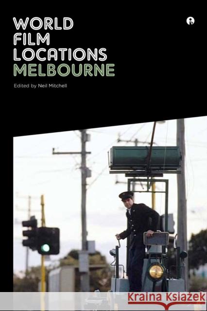 World Film Locations: Melbourne Neil Mitchell 9781841506401 Intellect (UK) - książka