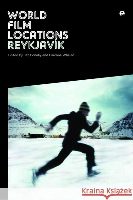 World Film Locations: Reykjavik Jez Conolly Caroline Whelan 9781841506418 Intellect (UK) - książka