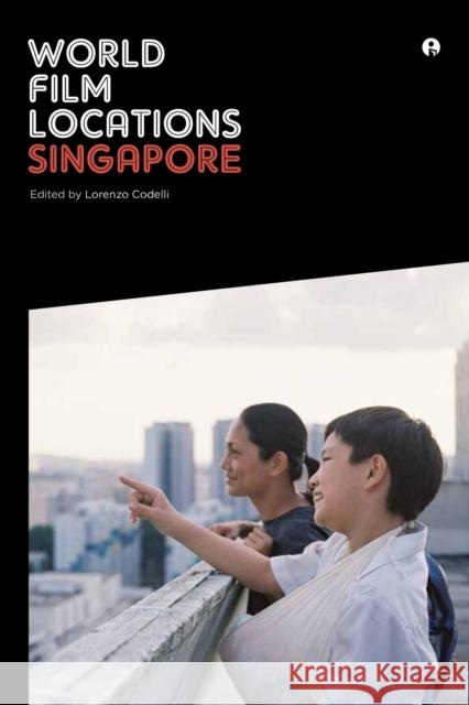 World Film Locations: Singapore Lorenzo Codelli 9781783203611 Intellect (UK) - książka