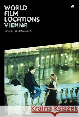 World Film Locations: Vienna Robert Von Dassanowsky   9781841505695 Intellect Books - książka