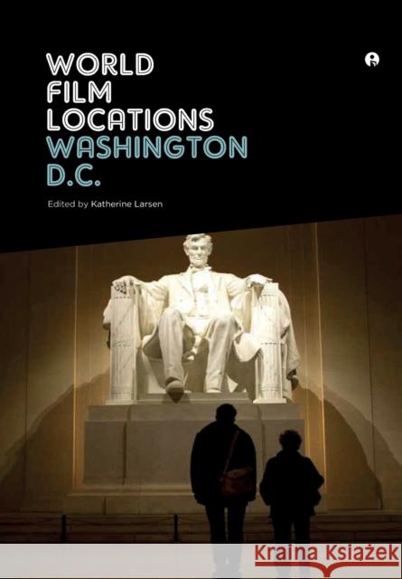 World Film Locations Washington D.C. Larsen, Katherine 9781783204564 Intellect (UK) - książka