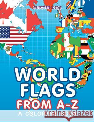 World Flags from A-Z (A Coloring Book) Jupiter Kids 9781682602843 Jupiter Kids - książka