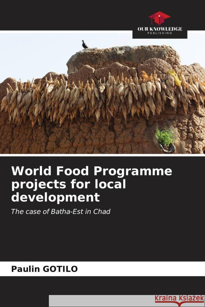 World Food Programme projects for local development Paulin Gotilo 9786207142170 Our Knowledge Publishing - książka