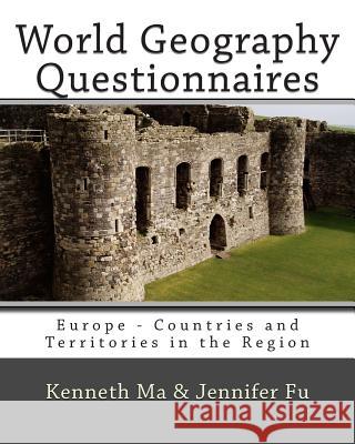 World Geography Questionnaires: Europe - Countries and Territories in the Region Kenneth Ma Jennifer Fu 9781453833490 Createspace - książka