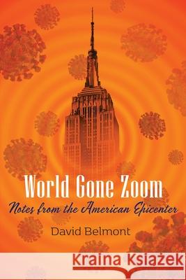 World Gone Zoom: Notes from the American Epicenter David Belmont 9781948461825 Poetry Box - książka