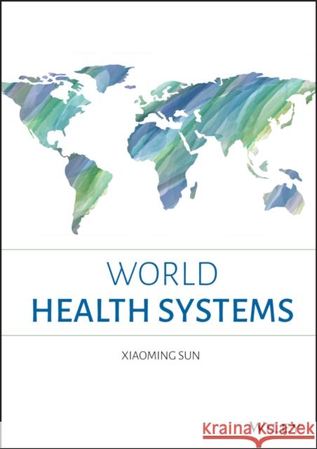 World Health Systems Xiaoming Sun 9781119508878 Wiley - książka