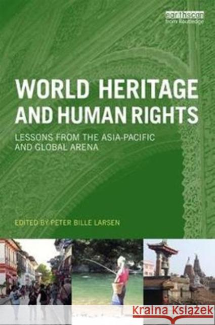 World Heritage and Human Rights: Lessons from the Asia-Pacific and Global Arena Peter Bille Larsen 9781138224223 Routledge - książka