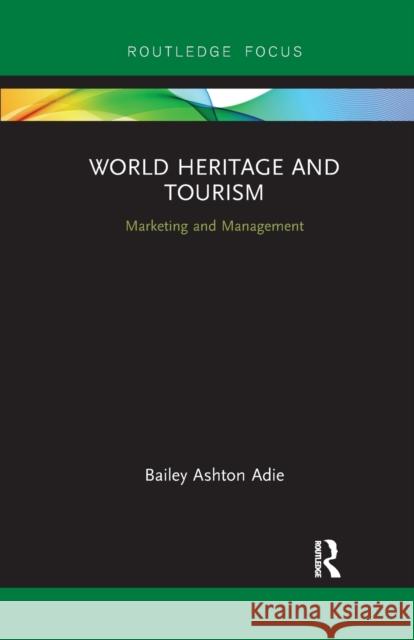 World Heritage and Tourism: Marketing and Management Bailey Ashton Adie 9781032338392 Routledge - książka