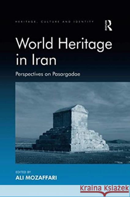 World Heritage in Iran: Perspectives on Pasargadae Ali Mozaffari 9781138547377 Routledge - książka