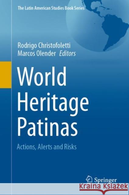 World Heritage Patinas: Actions, Alerts and Risks Rodrigo Christofoletti Marcos Olender 9783030648145 Springer - książka