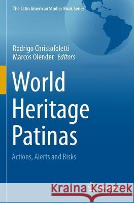 World Heritage Patinas: Actions, Alerts and Risks Christofoletti, Rodrigo 9783030648176 Springer International Publishing - książka