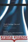 World Heritage Sites and Tourism: Global and Local Relations Laurent Bourdeau Maria Gravari-Barbas Mike Robinson 9781138339378 Routledge