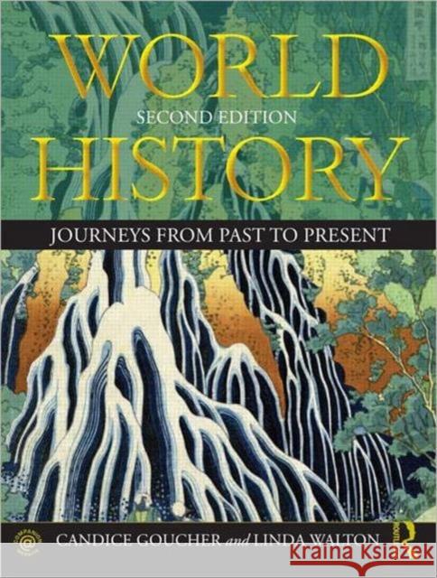 World History: Journeys from Past to Present Goucher, Candice 9780415670005 ROUTLEDGE - książka
