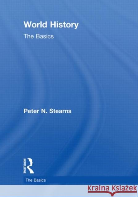 World History: The Basics Peter N. Stearns 9780415582742 Routledge - książka