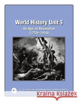 World History Unit 5: An Age of Revolution (1750-1914) Jonathan D. Kantrowitz 9780782723229 Queue, Incorporated - książka