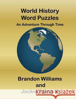 World History Word Puzzles: An Adventure Through Time Brandon Williams Jackie Stachiw 9781515385851 Createspace - książka