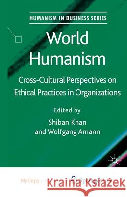 World Humanism: Cross-Cultural Perspectives on Ethical Practices in Organizations S. Khan W. Amann 9781349336258 Palgrave MacMillan - książka