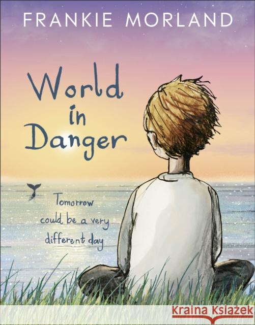 World In Danger: Tomorrow could be a very different day Frankie Morland 9780241446225 Dorling Kindersley Ltd - książka