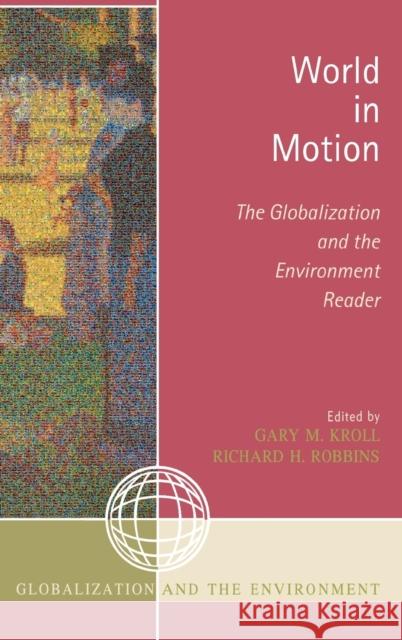 World in Motion: The Globalization and the Environment Reader Kroll, Gary M. 9780759110250 Altamira Press - książka