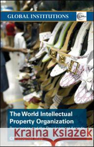 World Intellectual Property Organization (Wipo): Resurgence and the Development Agenda May, Christopher 9780415358019 Routledge - książka