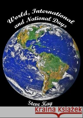 World, International and National Days Steve Kay 9780244495206 Lulu.com - książka