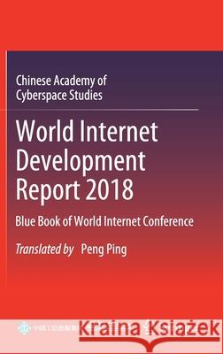 World Internet Development Report 2018: Blue Book of World Internet Conference Chinese Academy of Cyberspace Studies 9789811540660 Springer - książka