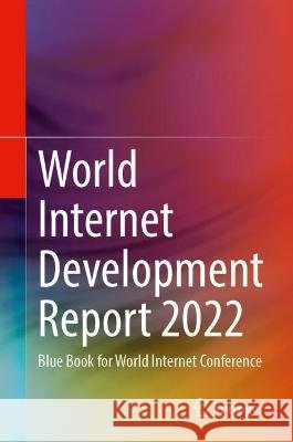 World Internet Development Report 2022  9789819953851 Springer Nature Singapore - książka