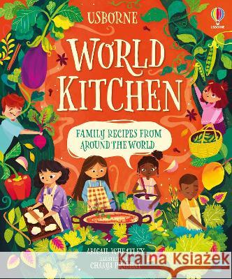 World Kitchen: A Children's Cookbook Abigail Wheatley Chaaya Prabhat 9781805071136 Usborne Books - książka