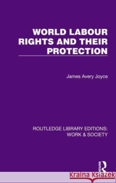 World Labour Rights and Their Protection James Avery Joyce 9781032813295 Routledge - książka