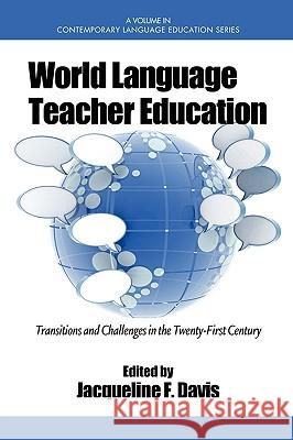World Language Teacher Education: Transitions and Challenges in the 21st Century (PB) Davis, Jacqueline F. 9781607524632 Information Age Publishing - książka