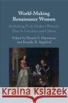 World-Making Renaissance Women  9781108926393 Cambridge University Press