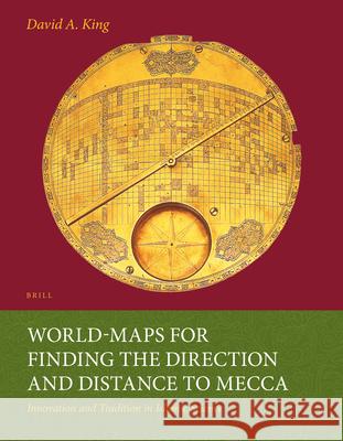 World-Maps for Finding the Direction and Distance to Mecca David King 9789004259874 BERTRAMS - książka