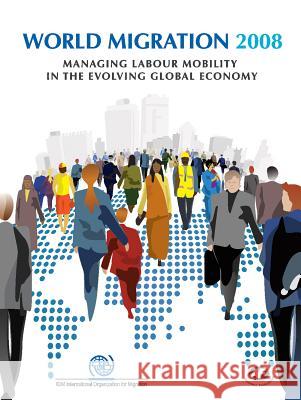 World Migration: Managing Labour Mobility in the Evolving Global Economy International Organization for Migration 9789290684053 International Organization for Migration (IOM - książka