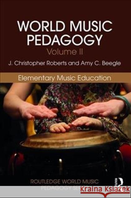 World Music Pedagogy, Volume II: Elementary Music Education: Elementary Music Education - audiobook Roberts, J. Christopher 9781138052796 Routledge - książka