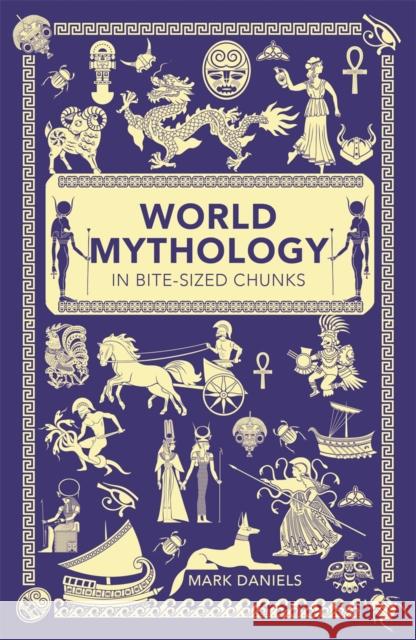 World Mythology in Bite-sized Chunks Mark Daniels 9781782435754 Michael O'Mara Books Ltd - książka