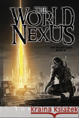 World Nexus, The Grand Game, Book 3: A Dark Fantasy Adventure Tom Elliot 9780639848891 Blooming Bull - książka