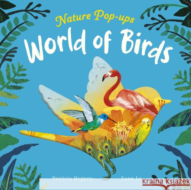 World of Birds Patricia Hegarty 9781838916398 Little Tiger Press Group - książka