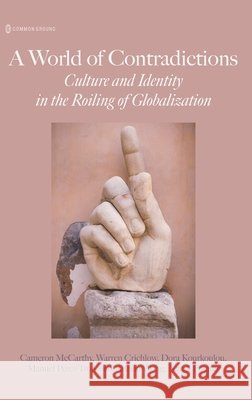 World of Contradiction Dora Kourkoulou Cameron McCarthy Manuel Andres P?rez Troncoso 9781966214892 Common Ground Research Networks - książka