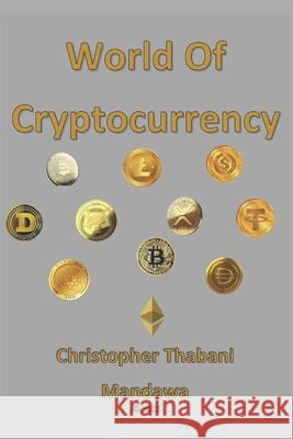 World Of Cryptocurrency Christopher Thabani Mandawa   9798364003355 Independently Published - książka