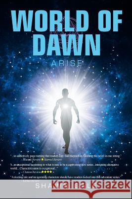 World of Dawn: Arise Shawn Gale 9781514436592 Xlibris - książka