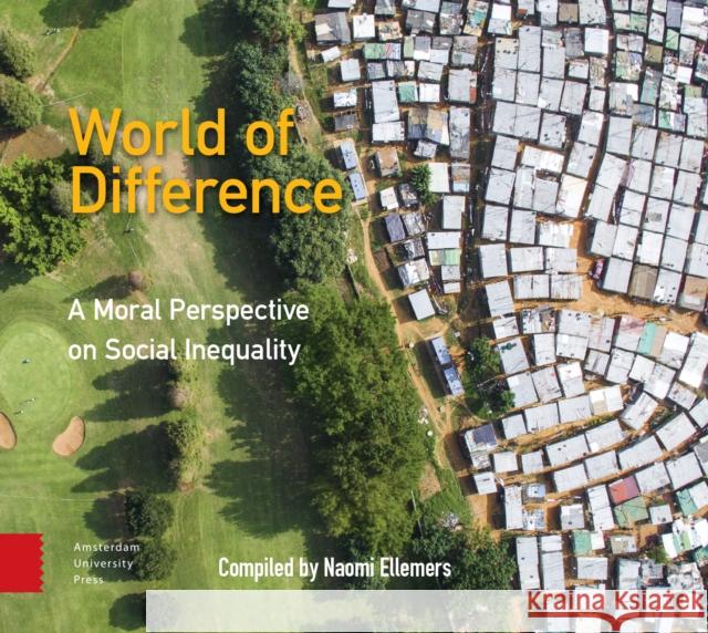 World of Difference: A Moral Perspective on Social Inequality Naomi Ellemers 9789462984028 Amsterdam University Press - książka
